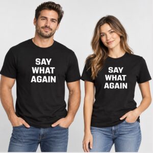 R0NY3oP2 Say What Again 2026 Shirt 1 1 1