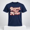 Respect Your Mother 2026 Shirt 1 2 1