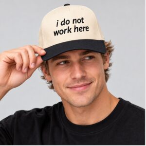 T8UxS4L7 I Do Not Work Here 2026 Hat 1 1 1