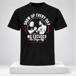 Frank the Tank Show Up Every Day No Excuses No Days Off Shirt