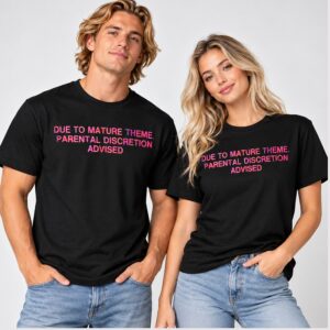 dLcGeTiA Due To Mature Theme Parental Discretion Advised 2026 Shirt 1 1 1