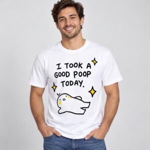 mZ6zUoUY I Took A Good Poop Today 2026 Shirt 1 2 1