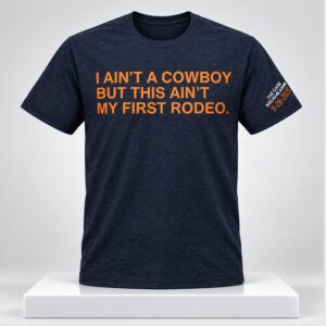 I Aint A Cowboy But This Aint My First Rodeo 2026 Shirt