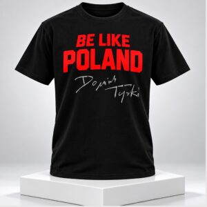 Dominik Tarczynnski Be Like Poland Signature Shirt