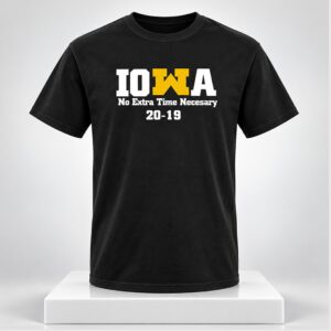 2026 IOWA No Extra Time Necesary 20 19 Shirt