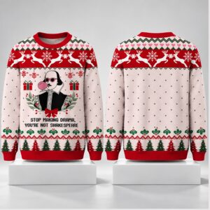 Stop Making Drama Youre Not Shakespeare Christmas 2026 Ugly Sweater