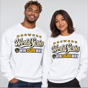 CbayAPvA Brewers World Series Win Our Way 2026 Sweatshirt 1 1