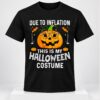 Due To Inflation This Is My Halloween Costume Halloween 2026 Shirt 1 1