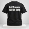 Half Princess Half Big Dawg 2026 Shirt 1 1