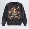 Hello My Name Is Jane Doe 2026 Sweatshirt 1 1 1