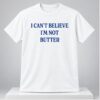 I Cant Believe Im Not Butter 2026 Shirt 1 1
