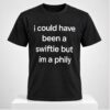 I Could Have Been A Swiftie But Im A Phily 2026 Shirt 1 1