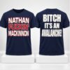 Nathan Fuckin Mackinnon Bitch Its An Avalanche 2026 Shirt 1 1