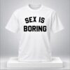 Sex Is Boring 2026 Shirt 1 1