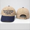 Things Keep Happening That Make Me Want A Cigarette 2026 Hat 1 1